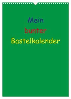 CALVENDO / Herppich |  Mein bunter Bastel / Fotokalender (Wandkalender 2026 DIN A3 hoch), CALVENDO Monatskalender | Sonstiges |  Sack Fachmedien