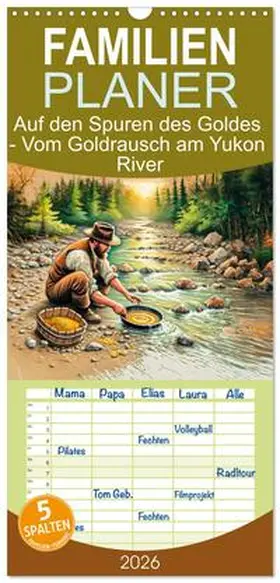 Frost / CALVENDO |  Familienplaner 2026 - Auf den Spuren des Goldes - Vom Goldrausch am Yukon River mit 5 Spalten (Wandkalender, 21 x 45 cm) CALVENDO | Sonstiges |  Sack Fachmedien