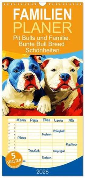 CALVENDO / Hurley |  Familienplaner 2026 - Pit Bulls und Familie. Bunte Bull Breed Schönheiten mit 5 Spalten (Wandkalender, 21 x 45 cm) CALVENDO | Sonstiges |  Sack Fachmedien