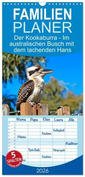 Frost / CALVENDO |  Familienplaner 2026 - Der Kookaburra - Im australischen Busch mit dem lachenden Hans mit 5 Spalten (Wandkalender, 21 x 45 cm) CALVENDO | Sonstiges |  Sack Fachmedien