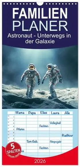 Meutzner / CALVENDO |  Familienplaner 2026 - Astronaut - Unterwegs in der Galaxie mit 5 Spalten (Wandkalender, 21 x 45 cm) CALVENDO | Sonstiges |  Sack Fachmedien