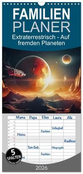 Wunderlich / CALVENDO |  Familienplaner 2026 - Extraterrestrisch - Auf fremden Planeten mit 5 Spalten (Wandkalender, 21 x 45 cm) CALVENDO | Sonstiges |  Sack Fachmedien