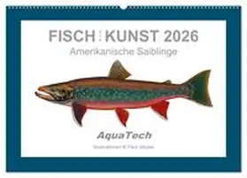 Vecsei / CALVENDO |  Fisch als Kunst 2026: Amerikanische Saiblinge (Wandkalender 2026 DIN A2 quer), CALVENDO Monatskalender | Sonstiges |  Sack Fachmedien