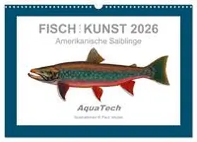 Vecsei / CALVENDO |  Fisch als Kunst 2026: Amerikanische Saiblinge (Wandkalender 2026 DIN A3 quer), CALVENDO Monatskalender | Sonstiges |  Sack Fachmedien