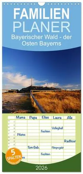 Eickhoff / CALVENDO |  Familienplaner 2026 - Bayerischer Wald - der Osten Bayerns mit 5 Spalten (Wandkalender, 21 x 45 cm) CALVENDO | Sonstiges |  Sack Fachmedien
