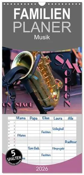 Bleicher / CALVENDO |  Familienplaner 2026 - SAXOPHON - on stage mit 5 Spalten (Wandkalender, 21 x 45 cm) CALVENDO | Sonstiges |  Sack Fachmedien