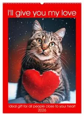 Ruebsamen / CALVENDO |  I'll give you my love (Wall Calendar 2026 DIN A2 portrait), CALVENDO 12 Month Wall Calendar | Sonstiges |  Sack Fachmedien