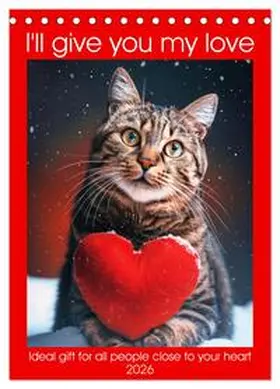 Ruebsamen / CALVENDO |  I'll give you my love (Desk Calendar 2026 DIN A5 portrait), CALVENDO 12 Month DeskCalendar | Sonstiges |  Sack Fachmedien