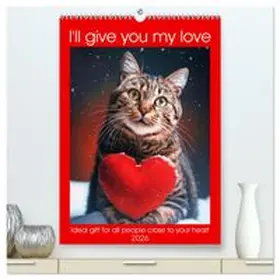 CALVENDO / Ruebsamen |  I'll give you my love (High Quality Premium Wall Calendar 2026 DIN A2 portrait),CALVENDO 12 Month Wall Calendar | Sonstiges |  Sack Fachmedien
