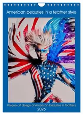 Ruebsamen / CALVENDO |  American beauties in a feather style (Wall Calendar 2026 DIN A4 portrait), CALVENDO 12 Month Wall Calendar | Sonstiges |  Sack Fachmedien
