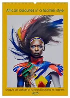 CALVENDO / Ruebsamen |  African beauties in a feather style (Wall Calendar 2026 DIN A2 portrait), CALVENDO 12 Month Wall Calendar | Sonstiges |  Sack Fachmedien