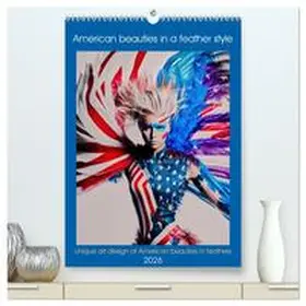 Ruebsamen / CALVENDO |  American beauties in a feather style (High Quality Premium Wall Calendar 2026 DIN A2 portrait),CALVENDO 12 Month Wall Calendar | Sonstiges |  Sack Fachmedien
