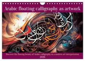 Ruebsamen / CALVENDO |  Arabic floating calligraphy as artwork (Wall Calendar 2026 DIN A4 landscape), CALVENDO 12 Month Wall Calendar | Sonstiges |  Sack Fachmedien