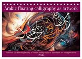 CALVENDO / Ruebsamen |  Arabic floating calligraphy as artwork (Desk Calendar 2026 DIN A5 landscape), CALVENDO 12 Month DeskCalendar | Sonstiges |  Sack Fachmedien