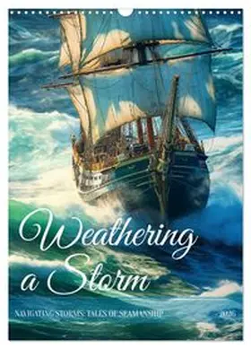 CALVENDO / Waurick |  Weathering a Storm (Wall Calendar 2026 DIN A3 portrait), CALVENDO 12 Month Wall Calendar | Sonstiges |  Sack Fachmedien