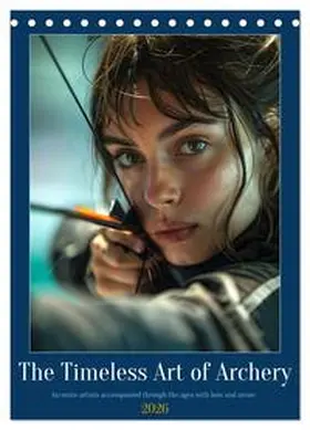 CALVENDO / Waurick |  The Timeless Art of Archery (Desk Calendar 2026 DIN A5 portrait), CALVENDO 12 Month DeskCalendar | Sonstiges |  Sack Fachmedien