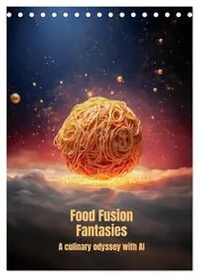 CALVENDO / (Martin Jahr) |  Food Fusion Fantasies (Desk Calendar 2026 DIN A5 portrait), CALVENDO 12 Month DeskCalendar | Sonstiges |  Sack Fachmedien