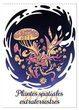 Schmidt / CALVENDO |  Plantes spatiales extraterrestres (Calendrier mural 2026 DIN A3 horizontal), CALVENDO calendrier mensuel | Sonstiges |  Sack Fachmedien