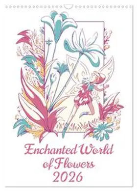 Schmidt / CALVENDO |  Enchanted World of Flowers (Wall Calendar 2026 DIN A3 portrait), CALVENDO 12 Month Wall Calendar | Sonstiges |  Sack Fachmedien