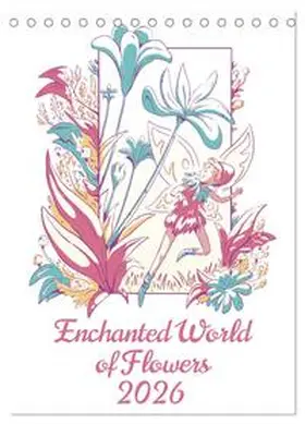 Schmidt / CALVENDO |  Enchanted World of Flowers (Desk Calendar 2026 DIN A5 portrait), CALVENDO 12 Month DeskCalendar | Sonstiges |  Sack Fachmedien