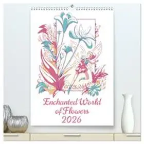 CALVENDO / Schmidt |  Enchanted World of Flowers (High Quality Premium Wall Calendar 2026 DIN A2 portrait),CALVENDO 12 Month Wall Calendar | Sonstiges |  Sack Fachmedien