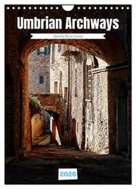 Berry-Lound / CALVENDO |  Umbrian Archways (Wall Calendar 2026 DIN A4 portrait), CALVENDO 12 Month Wall Calendar | Sonstiges |  Sack Fachmedien