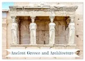 CALVENDO / Gregoropoulos |  Ancient Greece and Architecture (Wall Calendar 2026 DIN A3 landscape), CALVENDO 12 Month Wall Calendar | Sonstiges |  Sack Fachmedien