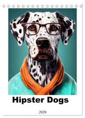 Jaszke JBJart / CALVENDO |  Hipster Dogs (Desk Calendar 2026 DIN A5 portrait), CALVENDO 12 Month DeskCalendar | Sonstiges |  Sack Fachmedien