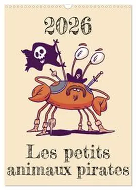 Schmidt / CALVENDO |  Les petits animaux pirates (Calendrier mural 2026 DIN A3 horizontal), CALVENDO calendrier mensuel | Sonstiges |  Sack Fachmedien
