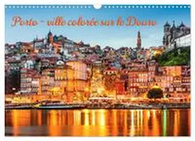 insideportugal / CALVENDO |  Porto - ville colorée sur le Douro (Calendrier mural 2026 DIN A3 vertical), CALVENDO calendrier mensuel | Sonstiges |  Sack Fachmedien