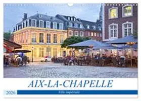 CALVENDO / boeTtchEr |  AIX-LA-CHAPELLE Ville impériale (Calendrier mural 2026 DIN A3 vertical), CALVENDO calendrier mensuel | Sonstiges |  Sack Fachmedien