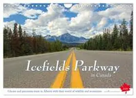 Thiem-Eberitsch / CALVENDO |  Icefields Parkway in Canada (Wall Calendar 2026 DIN A4 landscape), CALVENDO 12 Month Wall Calendar | Sonstiges |  Sack Fachmedien