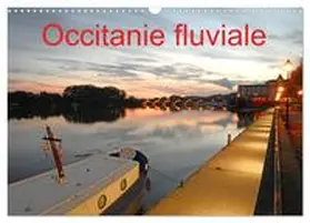 CALVENDO / Thébault |  Occitanie fluviale (Calendrier mural 2026 DIN A3 vertical), CALVENDO calendrier mensuel | Sonstiges |  Sack Fachmedien