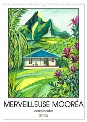 Baldet / CALVENDO |  MERVEILLEUSE MOORÉA (Calendrier mural 2026 DIN A3 horizontal), CALVENDO calendrier mensuel | Sonstiges |  Sack Fachmedien