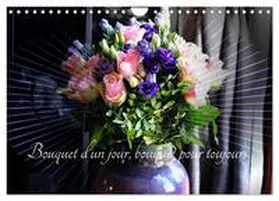 CALVENDO / Brillard - artiste_reveur |  Bouquet d'un jour, bouquet pour toujours (Calendrier mural 2026 DIN A4 vertical), CALVENDO calendrier mensuel | Sonstiges |  Sack Fachmedien