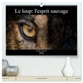 CALVENDO / Carretero |  Le loup: l'esprit sauvage  (Calendrier mural 2026 DIN A2 vertical) calendrier de bureau | Sonstiges |  Sack Fachmedien