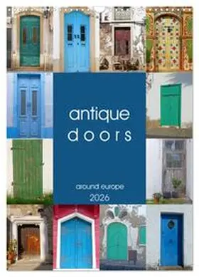 CALVENDO / M. Laube |  antique doors around europe (Wall Calendar 2026 DIN A3 portrait), CALVENDO 12 Month Wall Calendar | Sonstiges |  Sack Fachmedien