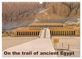 Eberschulz / CALVENDO |  On the trail of the ancient Egypt (Wall Calendar 2026 DIN A3 landscape), CALVENDO 12 Month Wall Calendar | Sonstiges |  Sack Fachmedien