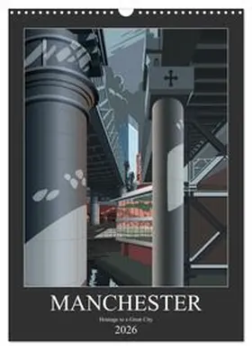 CALVENDO / Millership |  Manchester, Homage to a Great City. (Wall Calendar 2026 DIN A3 portrait), CALVENDO 12 Month Wall Calendar | Sonstiges |  Sack Fachmedien