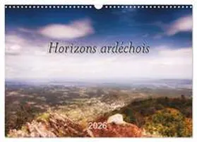 Marc Blériot / CALVENDO |  Horizons ardéchois (Calendrier mural 2026 DIN A3 vertical), CALVENDO calendrier mensuel | Sonstiges |  Sack Fachmedien