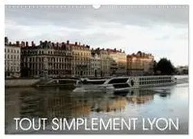 CALVENDO / Ferraz |  Tout simplement Lyon (Calendrier mural 2026 DIN A3 vertical), CALVENDO calendrier mensuel | Sonstiges |  Sack Fachmedien