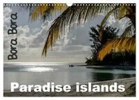 Hagege / CALVENDO |  Bora Bora, Paradise islands (Wall Calendar 2026 DIN A3 landscape), CALVENDO 12 Month Wall Calendar | Sonstiges |  Sack Fachmedien