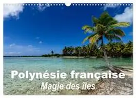 CALVENDO / Hagege |  Polynésie française - Magie des îles (Calendrier mural 2026 DIN A3 vertical), CALVENDO calendrier mensuel | Sonstiges |  Sack Fachmedien