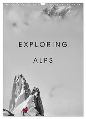Toma / CALVENDO |  EXPLORING ALPS (Wall Calendar 2026 DIN A3 portrait), CALVENDO 12 Month Wall Calendar | Sonstiges |  Sack Fachmedien