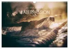 CALVENDO / Kuntze |  WATERPASSION (Wall Calendar 2026 DIN A3 landscape), CALVENDO 12 Month Wall Calendar | Sonstiges |  Sack Fachmedien