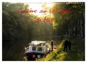 CALVENDO / C. Neves |  Croisière sur le Canal du Midi (Calendrier mural 2026 DIN A3 vertical), CALVENDO calendrier mensuel | Sonstiges |  Sack Fachmedien