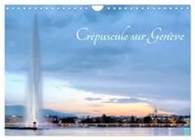 Duvernay / CALVENDO |  Crépuscule sur Genève (Calendrier mural 2026 DIN A4 vertical), CALVENDO calendrier mensuel | Sonstiges |  Sack Fachmedien