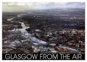 CALVENDO / Crookston |  Glasgow from the Air (Wall Calendar 2026 DIN A3 landscape), CALVENDO 12 Month Wall Calendar | Sonstiges |  Sack Fachmedien