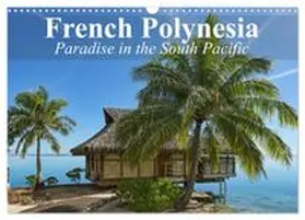 CALVENDO / Stanzer |  French Polynesia Paradise in the South Pacific (Wall Calendar 2026 DIN A3 landscape), CALVENDO 12 Month Wall Calendar | Sonstiges |  Sack Fachmedien
