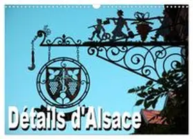 CALVENDO / Bartruff | Détails d'Alsace (Calendrier mural 2026 DIN A3 vertical), CALVENDO calendrier mensuel | Sonstiges | 978-3-516-57982-6 | www.sack.de